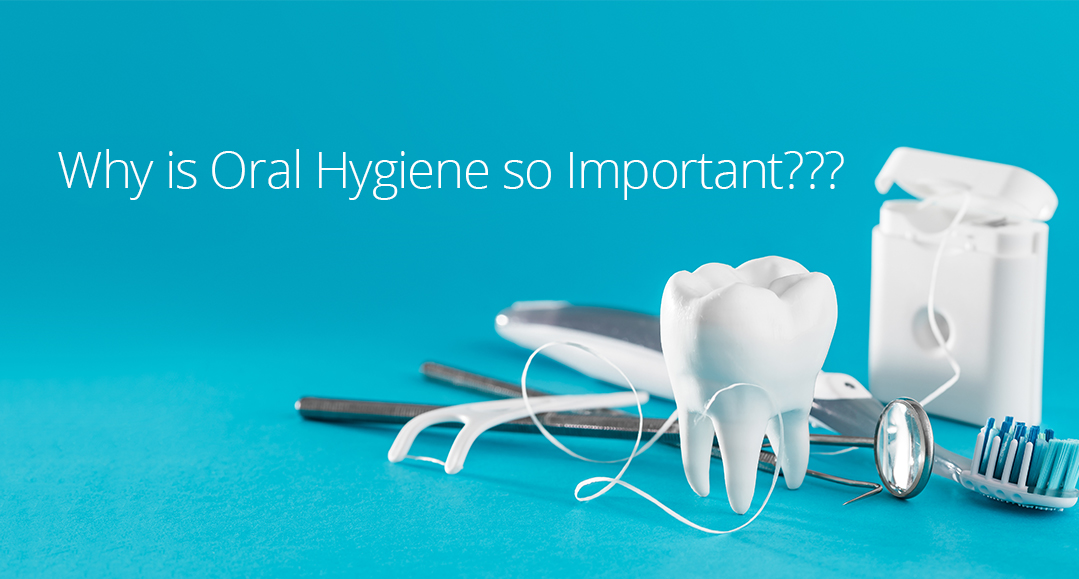 Why is Oral Hygiene so Important???